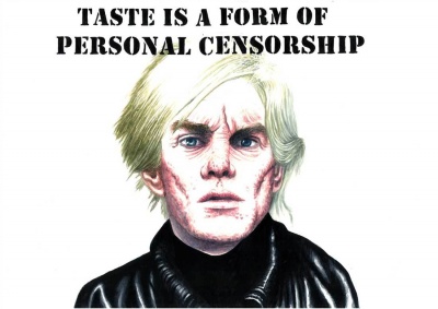 Taste Is A Form of Censorship (Mark Stewart/Andy Warhol)